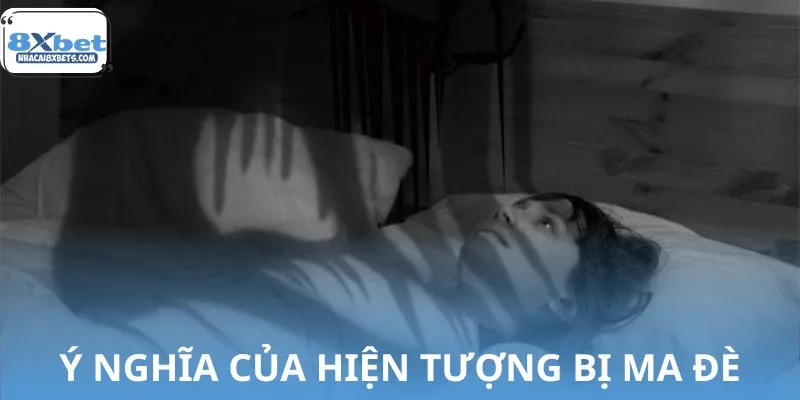 Bị ma đè hay còn được hiểu là hiện tượng bóng đè