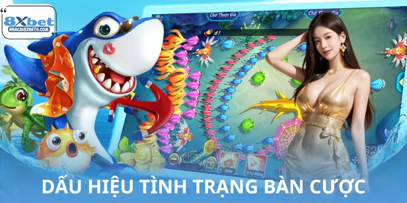 Nhận biết dấu hiệu tình trạng bàn cược