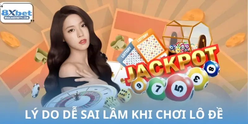 Vì sao người mới dễ mắc sai lầm khi chơi lô đề?